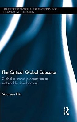 The Critical Global Educator: Global Citizenship Education As Sustainable Development-..