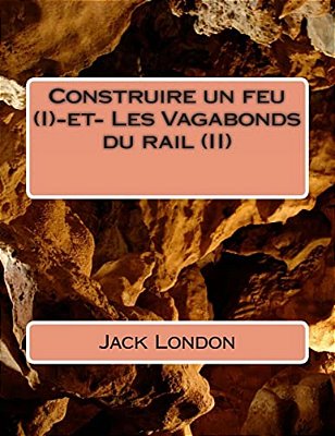 Construire Un Feu (I)-Et- Les Vagabonds Du Rail (II)-..
