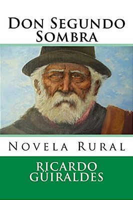 Don Segundo Sombra: Novela Rural-..