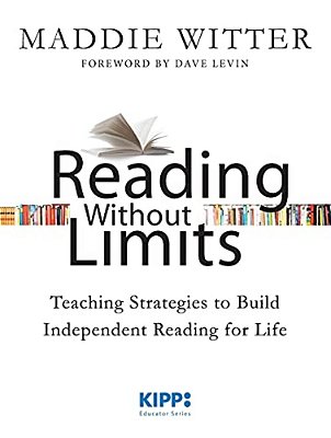 Reading Without Limits: Teaching Strategies To Build Independent Reading For Life-..
