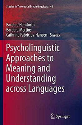 Psycholinguistic Approaches To Meaning And Understanding Across Languages-..