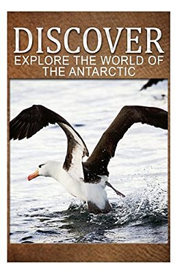 Explore The World Of The Antarctic - Discover: Early Reader's Wildlife Photography Book-..