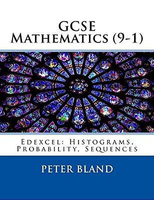 Gcse Mathematics (9-1): Edexcel: Histograms, Probability, Sequences-..
