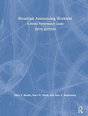 Broadcast Announcing Worktext: A Media Performance Guide-..