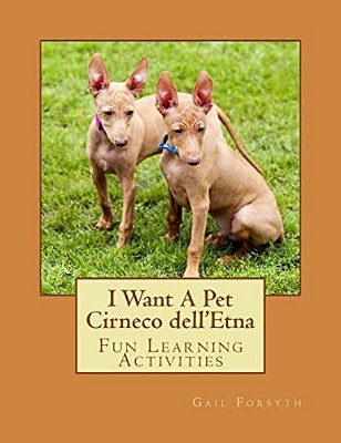 I Want A Pet Cirneco Dell'Etna: Fun Learning Activities-..