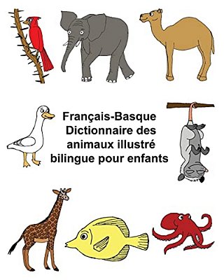 Français-Basque Dictionnaire Des Animaux Illustré Bilingue Pour Enfants-..
