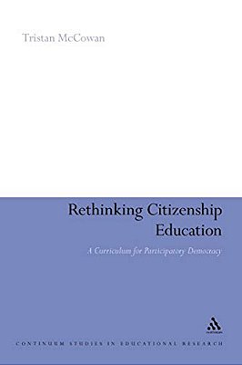 Rethinking Citizenship Education: A Curriculum For Participatory Democracy-..