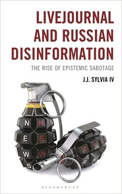 Livejournal And Russian Disinformation: The Rise Of Epistemic Sabotage-..