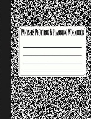 Pantsers Plotting & Planning Workbook 2-..