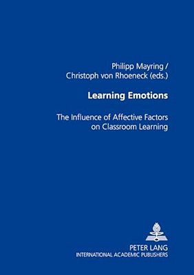 Learning Emotions: The Influence Of Affective Factors On Classroom Learning-..