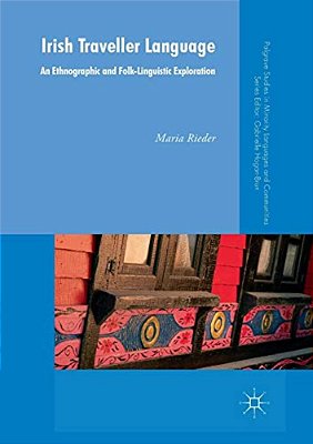 Irish Traveller Language: An Ethnographic And Folk-Linguistic Exploration-..