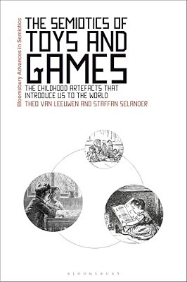 The Semiotics Of Toys And Games: The Childhood Artefacts That Introduce US To The World-..