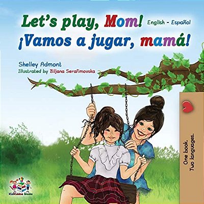 Let's Play, Mom!: English Spanish-..