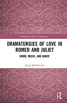 Dramaturgies Of Love In Romeo And Juliet: Word, Music, And Dance-..