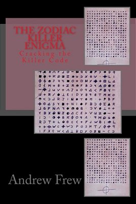 The Zodiac Killer Enigma: Cracking The Killer Code-..
