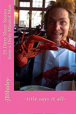 25 Dirty Short Stories From A Dirty Minded Man-..