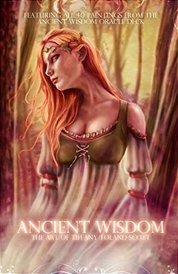 Ancient Wisdom: The Art Of Tiffany Toland-Scott-..