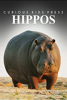Hippos - Curious Kids Press: Kids Book About Animals And Wildlife, Children's Books 4-6-..