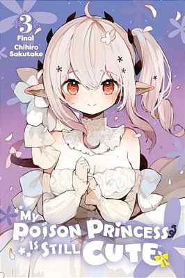 My Poison Princess Is Still Cute, Vol. 3-..