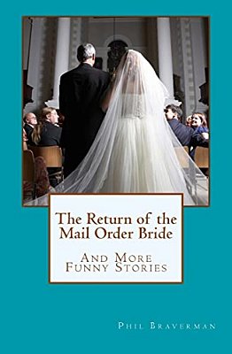 The Return Of The Mail Order Bride: And More Funny Stories-..