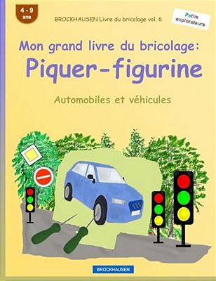 Brockhausen Livre Du Bricolage Vol. 6 - Mon Grand Livre Du Bricolage: Piquer-Figurine: Automobiles Et Véhicules-..