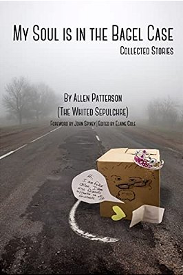 My Soul Is In The Bagel Case: Collected Stories-..