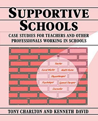 Supportive Schools: Case Studies For Teachers And Other Professionals Working In Schools-..