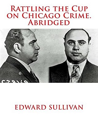 Rattling The Cup On Chicago Crime. Abridged-..