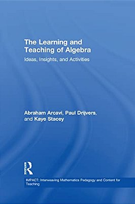The Learning And Teaching Of Algebra: Ideas, Insights And Activities-..