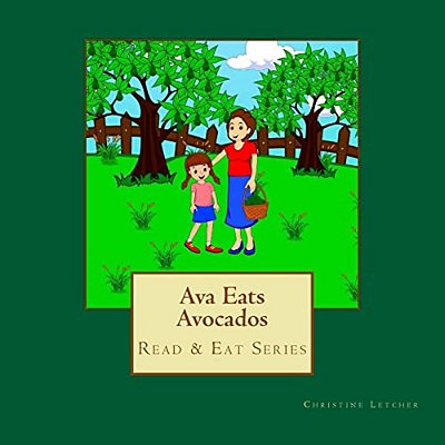 Ava Eats Avocados: Read & Eat Series-..