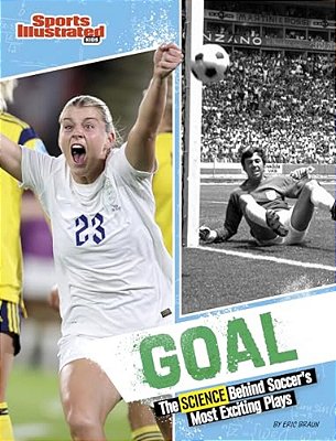 Goal: The Science Behind Soccer's Most Exciting Plays-..