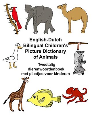 English-Dutch Bilingual Children's Picture Dictionary Of Animals Tweetalig Dierenwoordenboek Met Plaatjes Voor Kinderen-..