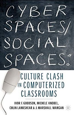 Cyber Spaces/Social Spaces: Culture Clash In Computerized Classrooms-..