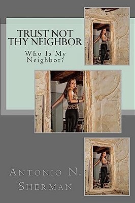 Trust Not Thy Neighbor: Who Is My Neighbor?-..