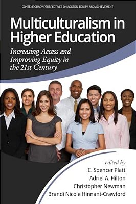 Multiculturalism In Higher Education: Increasing Access And Improving Equity In The 21St Century-..