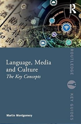 Language, Media And Culture: The Key Concepts-..