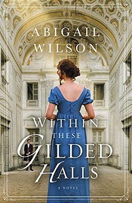 Within These Gilded Halls: A Regency Romance-..