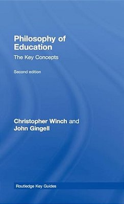 Philosophy Of Education: The Key Concepts-..