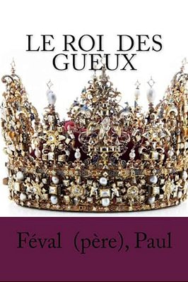 Le Roi Des Gueux-..