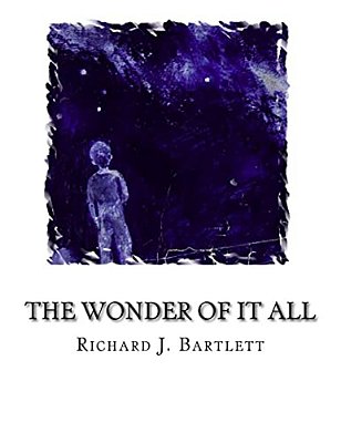 The Wonder Of It All: Your Unique Place Amongst The Sun, Moon, Planets And Stars Of The Universe-..
