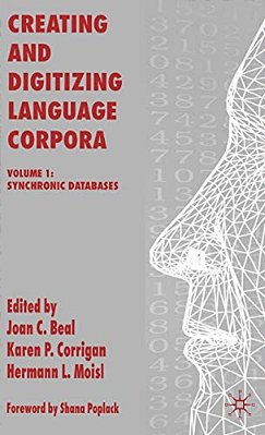 Creating And Digitizing Language Corpora: Volume 1: Synchronic Databases-..