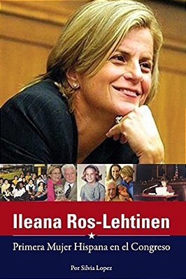Ileana Ros-Lehtinen: Primera Mujer Hispana En El Congreso-..