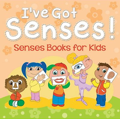 I'Ve Got Senses!: Senses Books For Kids-..