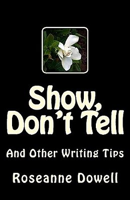 Show, Don't Tell: And Other Writing Tips-..