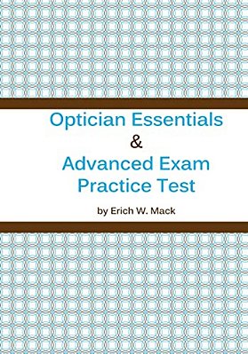 Optician Essentials And Advanced Exam Practice Test-..