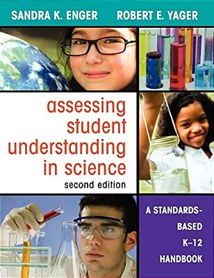 Assessing Student Understanding In Science: A Standards-Based K-12 Handbook-..