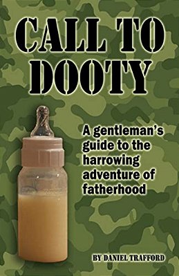 Call To Dooty: A Gentleman's Guide To The Harrowing Adventure Of Fatherhood-..