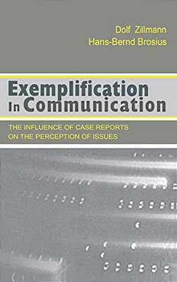 Exemplification In Communication: The Influence Of Case Reports On The Perception Of Issues-..