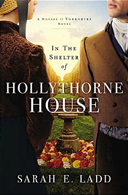 In The Shelter Of Hollythorne House: A Low-Spice Regency Romance-..