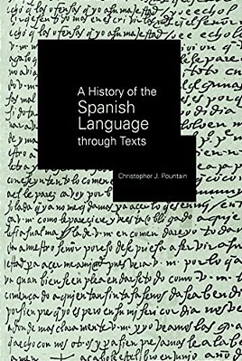 A History Of The Spanish Language Through Texts-..
